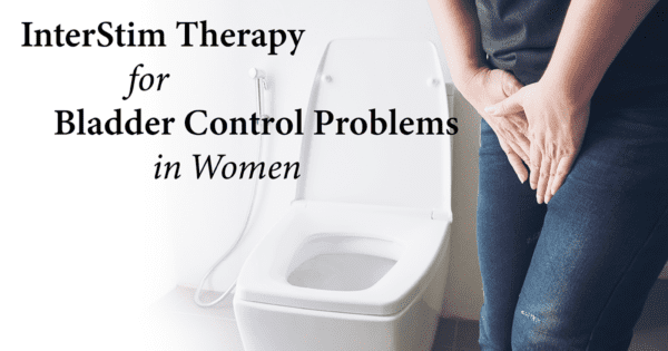 InterStim Therapy for Bladder Control Problems in Women
