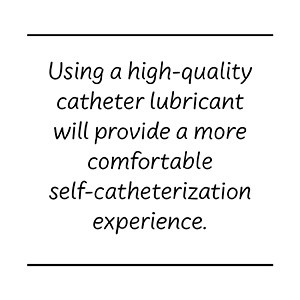 using a high-quality lube can improve the catheterization experience