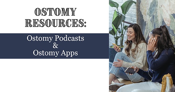Ostomy Resources-Ostomy Podcasts and Apps