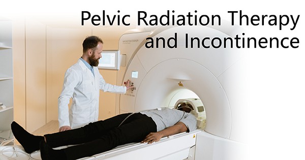 Pelvic Radiation Therapy and Incontinence