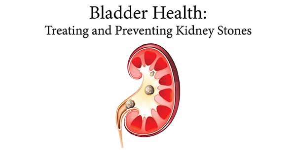 Bladder Health - Treating and Preventing Kidney Stones