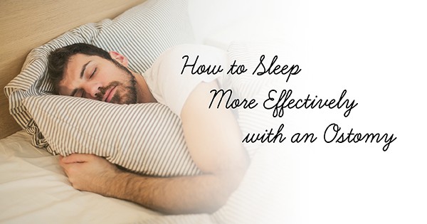 How to Sleep More Effectively with an Ostomy