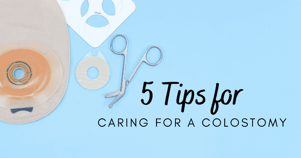 5 Tips for Caring for a Colostomy