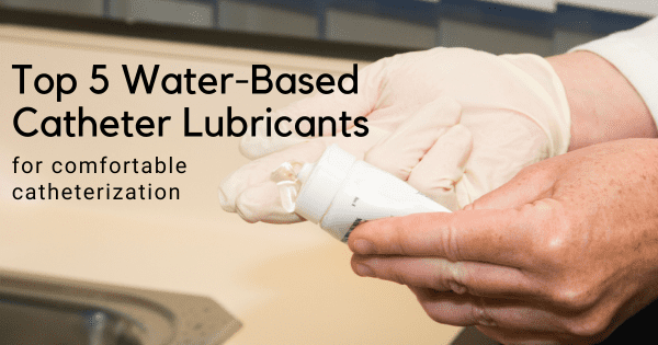 Top 5 Water-Based Catheter Lubricants for Comfortable Catheterization