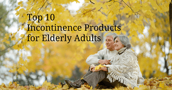 Top Ten Incontinence Products for Elderly Adults