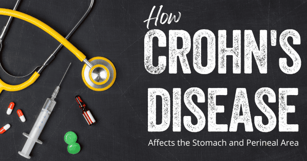 How Crohn’s Disease Affects the Stomach and Perineal Area