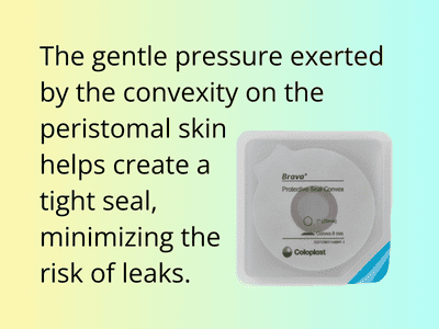 The gentle pressure exerted by the convexity of the Coloplast Brava Protective Convex Seal can help create a tight seal, minimizing the risk of leaks.