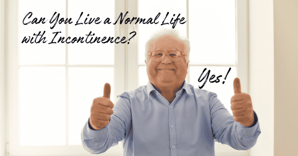 Can You Live a Normal Life with Incontinence?