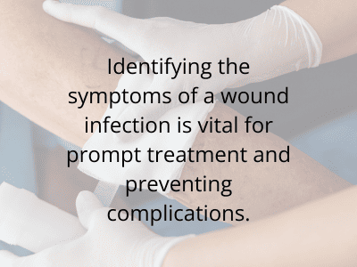 Identifying a wound infection is vital to prevent complications as with this patient getting care