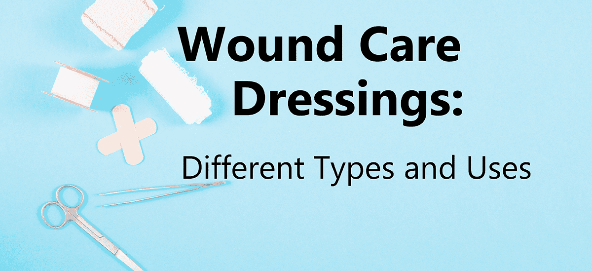 Learn about the different types and uses of wound care dressings